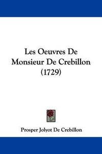 Cover image for Les Oeuvres De Monsieur De Crebillon (1729)