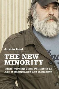 Cover image for The New Minority: White Working Class Politics in an Age of Immigration and Inequality