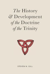 Cover image for The History & Development of the Doctrine of the Trinity