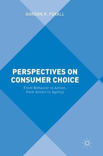 Cover image for Perspectives on Consumer Choice: From Behavior to Action, from Action to Agency