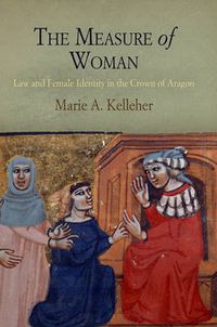 Cover image for The Measure of Woman: Law and Female Identity in the Crown of Aragon