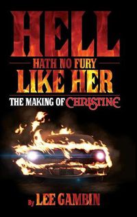 Cover image for Hell Hath No Fury Like Her: The Making of Christine (hardback)