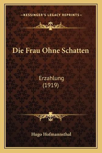 Cover image for Die Frau Ohne Schatten: Erzahlung (1919)