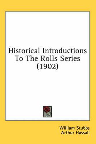 Historical Introductions to the Rolls Series (1902)