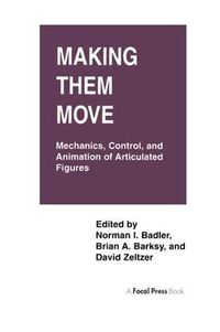 Cover image for Making Them Move: Mechanics, Control & Animation of Articulated Figures