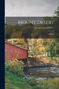 Cover image for Mount Desert; a History