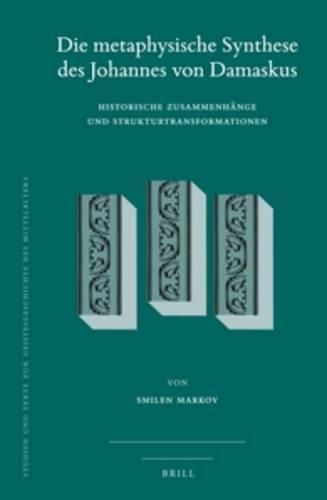 Cover image for Die metaphysische Synthese des Johannes von Damaskus: Historische Zusammenhange und Strukturtransformationen