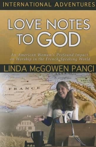 Cover image for Love Notes to God: An American Woman's Profound Impact on Worship in the French-Speaking World