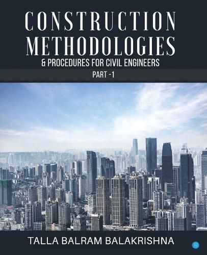 Cover image for Construction Methodologies & Procedures for Civil Engineers - Part -1