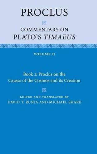 Proclus: Commentary on Plato's Timaeus: Volume 2, Book 2: Proclus on the Causes of the Cosmos and its Creation