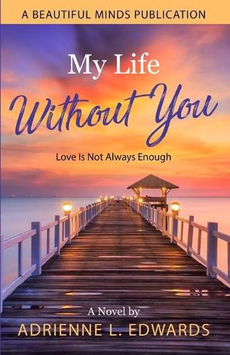 Cover image for My Life Without You: Love Is Not Always Enough