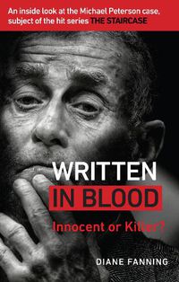 Cover image for Written in Blood: Innocent or Guilty? An inside look at the Michael Peterson case, subject of the hit series The Staircase
