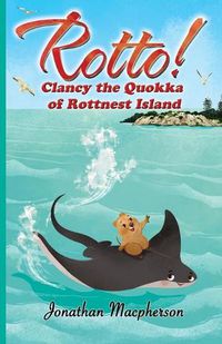 Cover image for Rotto!: Clancy the Quokka of Rottnest Island