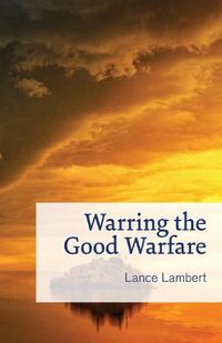 Cover image for Warring the Good Warfare