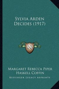 Cover image for Sylvia Arden Decides (1917)