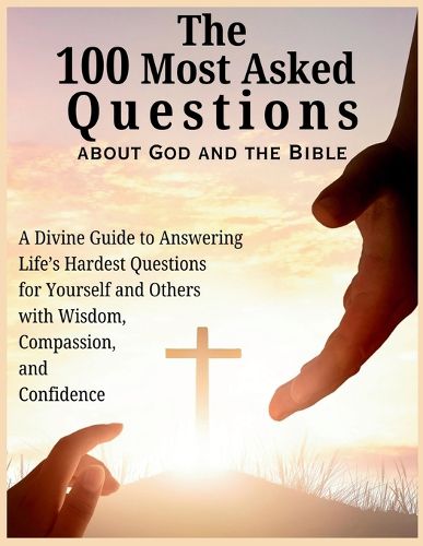 Cover image for The 100 Most Asked Questions about God and the Bible