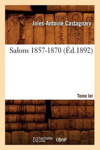 Salons. Tome I. 1857-1870 (Ed.1892)