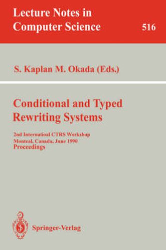 Cover image for Conditional and Typed Rewriting Systems: 2nd International CTRS Workshop, Montreal, Canada, June 11-14, 1990. Proceedings