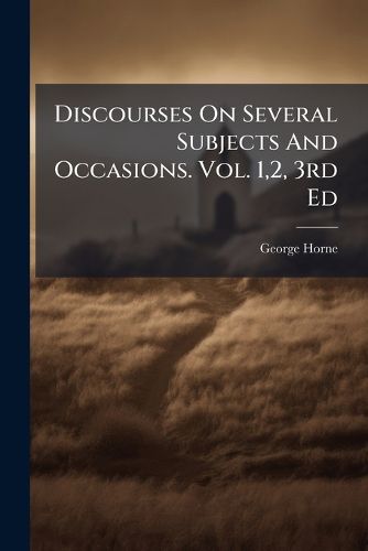 Cover image for Discourses on Several Subjects and Occasions. Vol. 1,2, 3rd Ed.