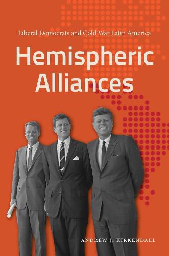 Cover image for Hemispheric Alliances: Liberal Democrats and Cold War Latin America