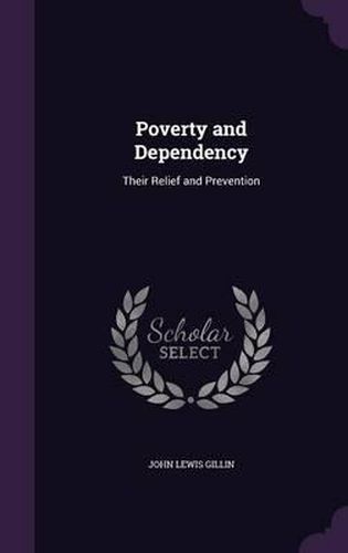 Cover image for Poverty and Dependency: Their Relief and Prevention