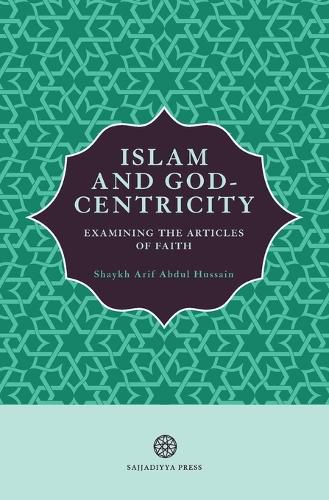 Cover image for Islam and God-Centricity: Examining the Articles of Faith