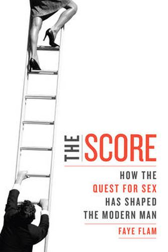 Cover image for Score: How the Quest for Sex Has Shaped the Modern Man