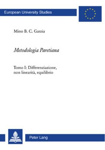 Metodologia Paretiana: Tomo I: Differenziazione, Non Linearita, Equilibrio