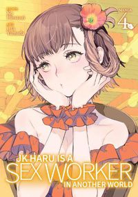 Cover image for JK Haru is a Sex Worker in Another World (Manga) Vol. 4