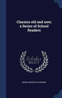 Cover image for Classics Old and New; A Series of School Readers