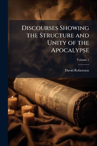 Cover image for Discourses Showing the Structure and Unity of the Apocalypse