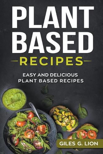 Cover image for Plant Based Recipes: Easy and Delicious Plant Based Recipes