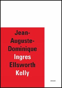 Cover image for Jean-Auguste-Dominique Ingres/Ellsworth Kelly