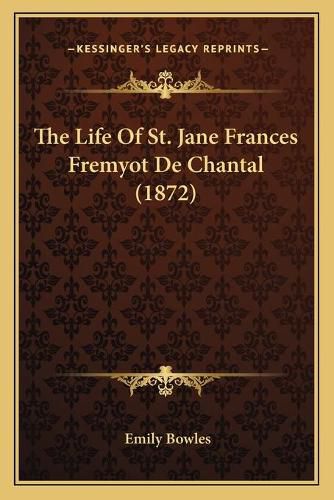 The Life of St. Jane Frances Fremyot de Chantal (1872)