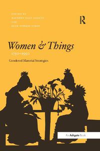 Cover image for Women and Things, 1750-1950: Gendered Material Strategies