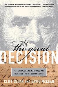 Cover image for The Great Decision: Jefferson, Adams, Marshall, and the Battle for the Supreme Court