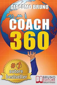 Cover image for Coach 360: Strategie Avanzate per il Personal Coach, lo Sport Coach, il Financial Coaching