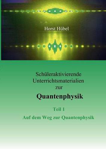Cover image for Schuleraktivierende Unterrichtsmaterialen zur Quantenphysik Teil 1 Auf dem Weg zur Quantenphysik