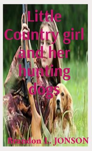 Cover image for Little Country girl and her hunting dogs