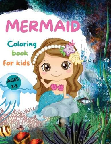 Cover image for MERMAIDS CUTE Coloring Book for Kids: Beautiful Mermaid Coloring Book with Amazing Pages for Girls Ages 3-5 Adorable Drawings with Sea Creatures, Mermaids and more