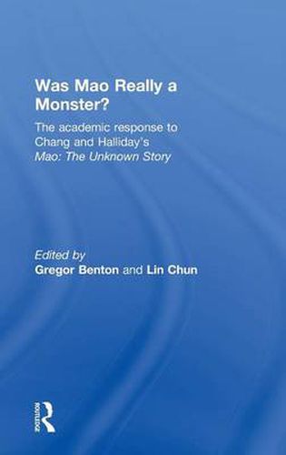 Cover image for Was Mao Really a Monster?: The Academic Response to Chang and Halliday's  Mao: The Unknown Story