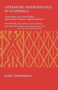 Cover image for Literature and Resistance in Guatemala: Textual Modes and Cultural Politics from El Senor Presidente to Rigoberta Menchu