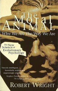 Cover image for The Moral Animal: Why We Are The Way We Are