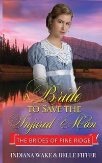 Cover image for A Bride to Save the Injured Man