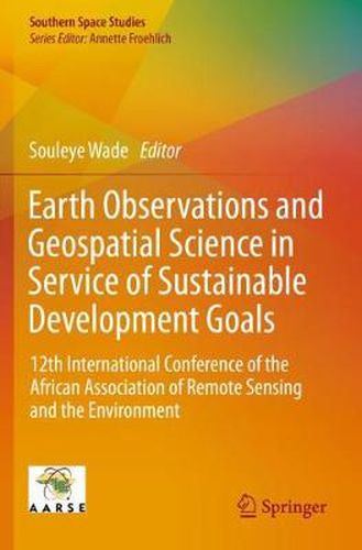 Cover image for Earth Observations and Geospatial Science in Service of Sustainable Development Goals: 12th International Conference of the African Association of Remote Sensing and the Environment