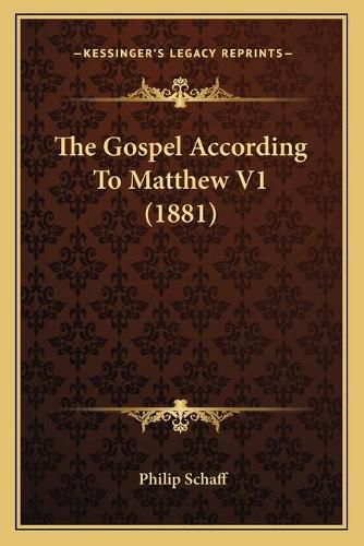 The Gospel According to Matthew V1 (1881) the Gospel According to Matthew V1 (1881)