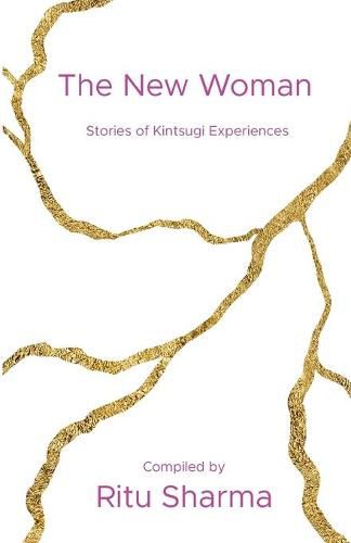 Cover image for The New Woman: Stories of Kintsugi Experiences