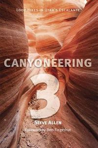 Cover image for Canyoneering 3: Loop Hikes in Utah's Escalante