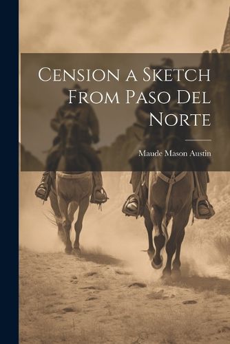 Cover image for Cension a Sketch From Paso Del Norte