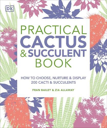 Cover image for Practical Cactus and Succulent Book: The Definitive Guide to Choosing, Displaying, and Caring for more than 200 Cacti